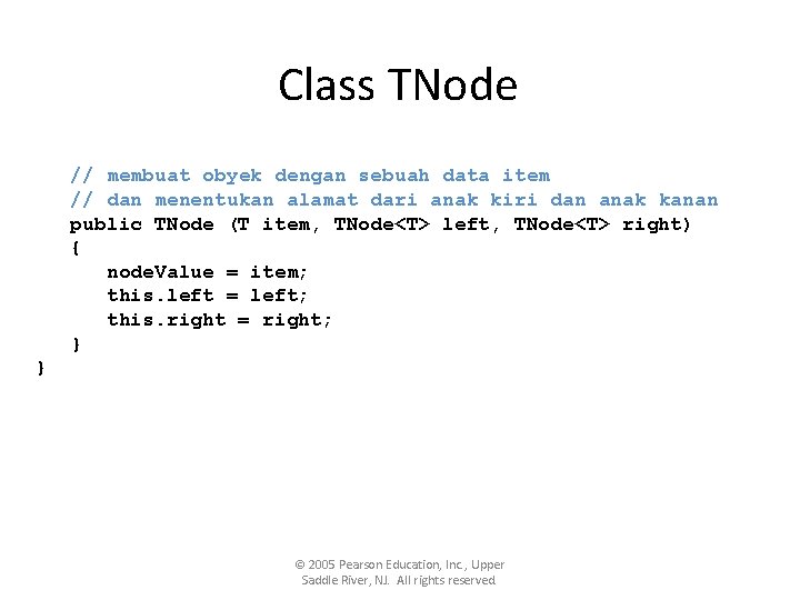 Class TNode // membuat obyek dengan sebuah data item // dan menentukan alamat dari