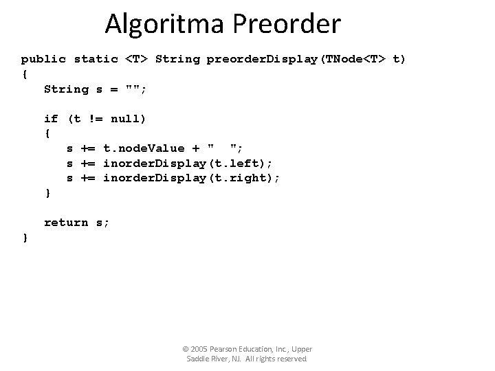 Algoritma Preorder public static <T> String preorder. Display(TNode<T> t) { String s = "";