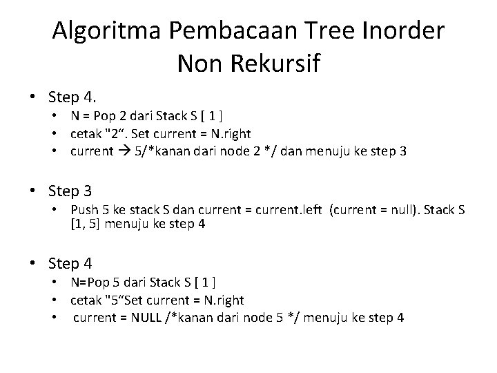 Algoritma Pembacaan Tree Inorder Non Rekursif • Step 4. • N = Pop 2 Algoritma Pembacaan Tree Inorder Non Rekursif • Step 4. • N = Pop 2
