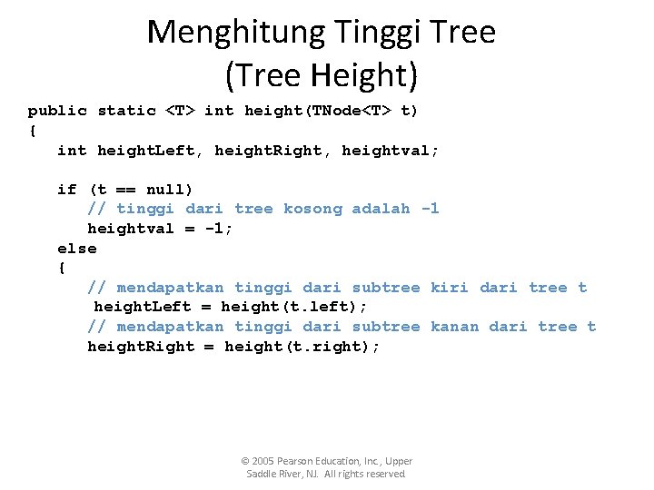 Menghitung Tinggi Tree (Tree Height) public static <T> int height(TNode<T> t) { int height.