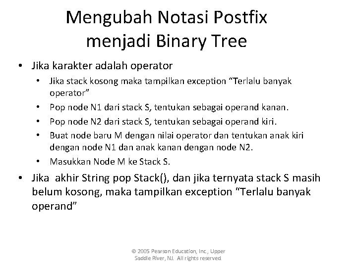 Mengubah Notasi Postfix menjadi Binary Tree • Jika karakter adalah operator • Jika stack