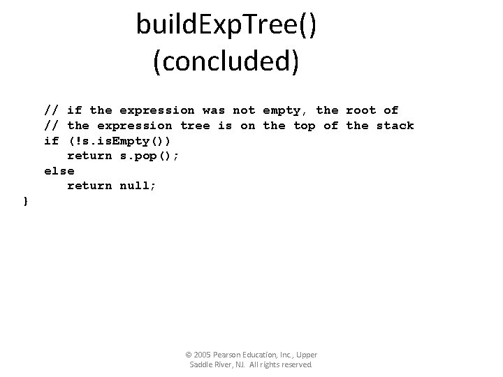 build. Exp. Tree() (concluded) // if the expression was not empty, the root of