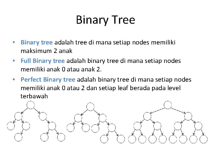 Binary Tree • Binary tree adalah tree di mana setiap nodes memiliki maksimum 2