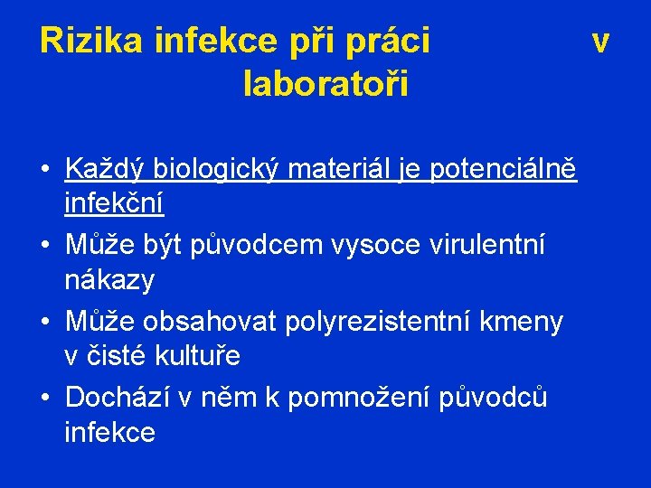 Rizika infekce při práci laboratoři • Každý biologický materiál je potenciálně infekční • Může