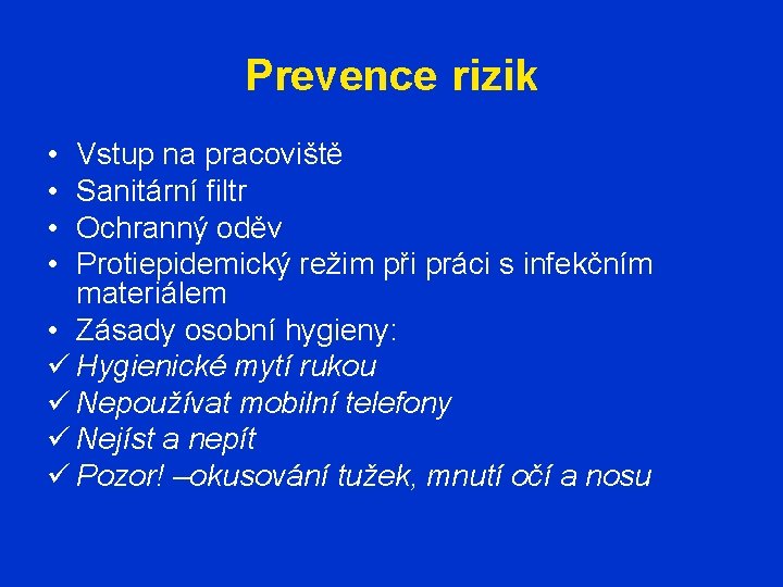 Prevence rizik • • Vstup na pracoviště Sanitární filtr Ochranný oděv Protiepidemický režim při