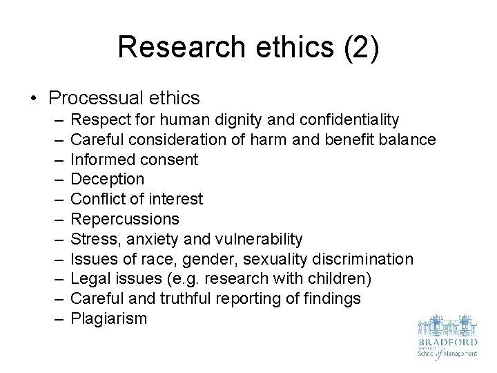 Research ethics (2) • Processual ethics – – – Respect for human dignity and