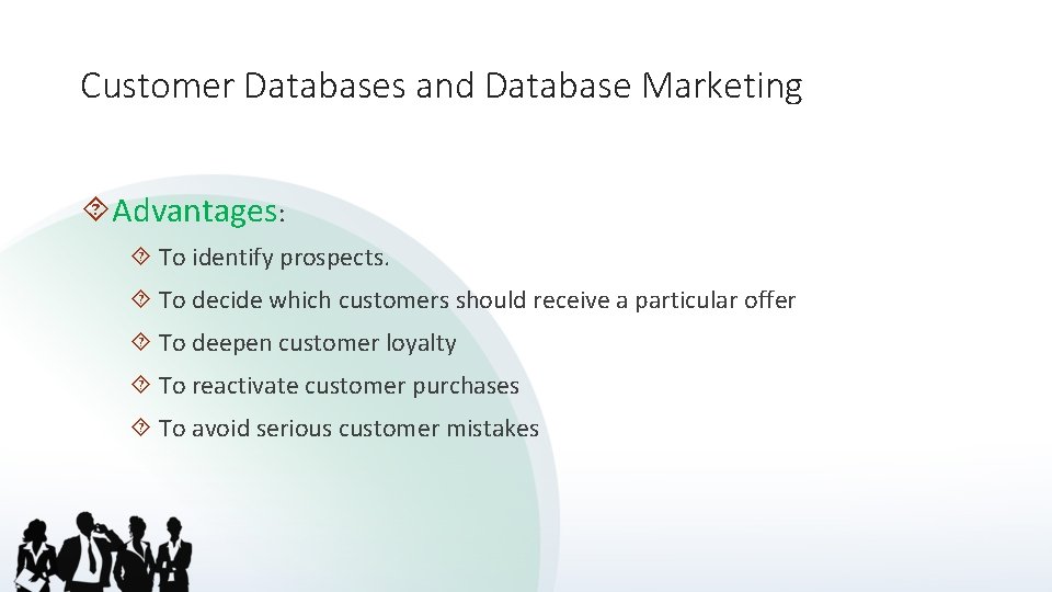 Customer Databases and Database Marketing Advantages: To identify prospects. To decide which customers should