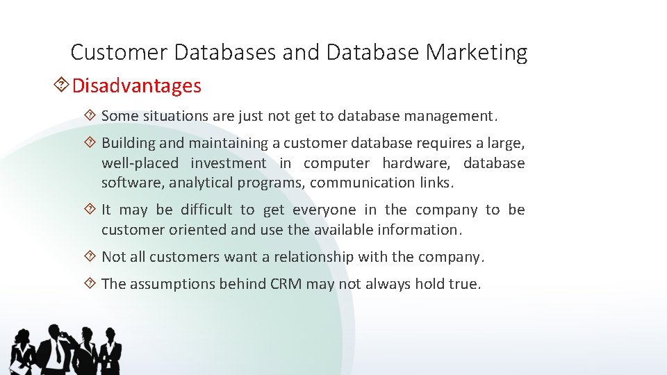 Customer Databases and Database Marketing Disadvantages Some situations are just not get to database