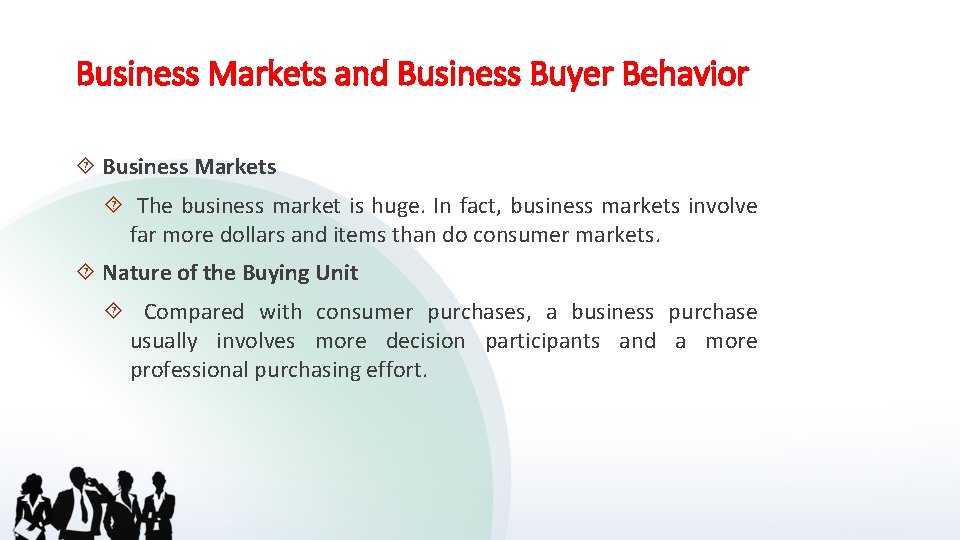 Business Markets and Business Buyer Behavior Business Markets The business market is huge. In
