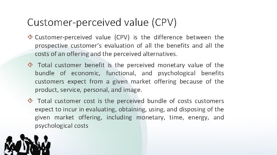 Customer-perceived value (CPV) is the difference between the prospective customer’s evaluation of all the