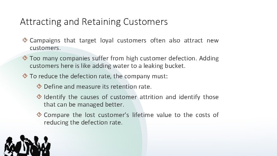 Attracting and Retaining Customers Campaigns that target loyal customers often also attract new customers.