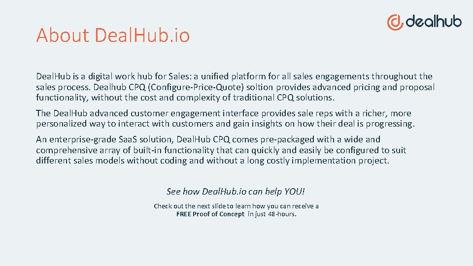 About Deal. Hub. io Deal. Hub is a digital work hub for Sales: a