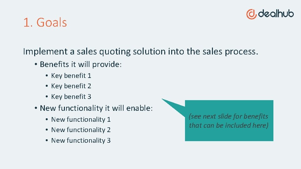 1. Goals Implement a sales quoting solution into the sales process. • Benefits it