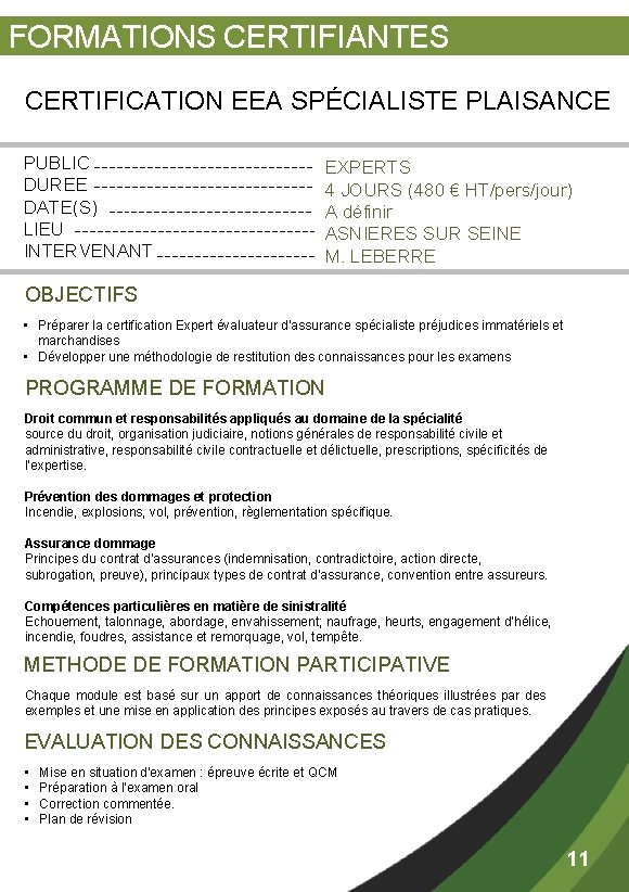 FORMATIONS CERTIFIANTES CERTIFICATION EEA SPÉCIALISTE PLAISANCE PUBLIC DUREE DATE(S) LIEU INTERVENANT EXPERTS 4 JOURS