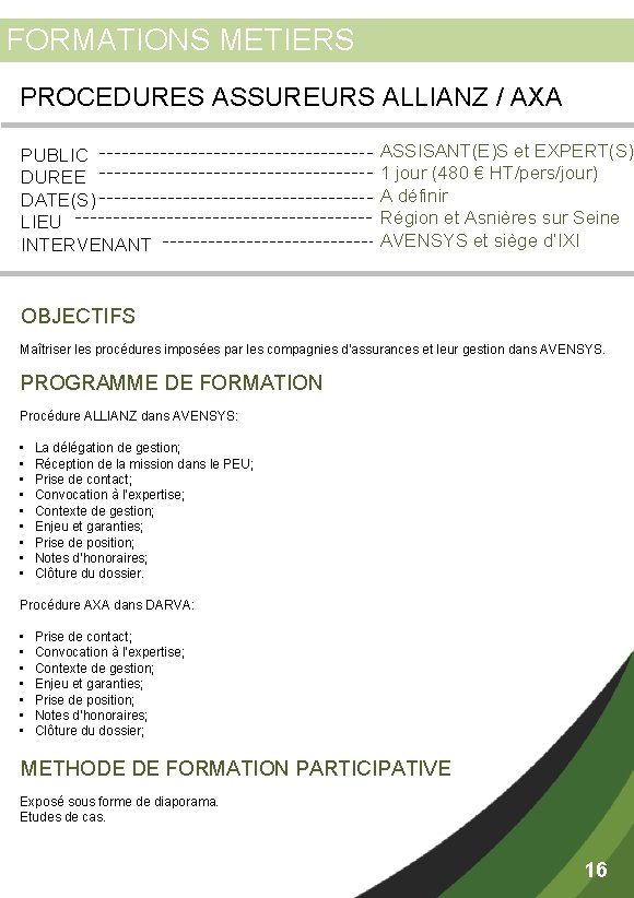 FORMATIONS METIERS PROCEDURES ASSUREURS ALLIANZ / AXA PUBLIC DUREE DATE(S) LIEU INTERVENANT ASSISANT(E)S et