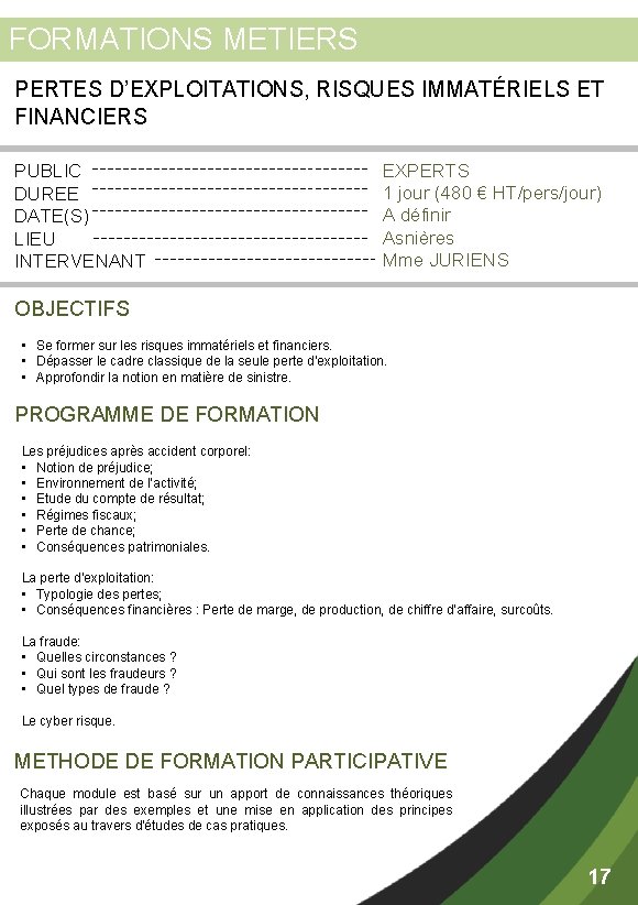 FORMATIONS METIERS PERTES D’EXPLOITATIONS, RISQUES IMMATÉRIELS ET FINANCIERS PUBLIC DUREE DATE(S) LIEU INTERVENANT EXPERTS