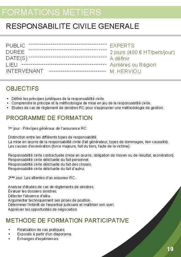 FORMATIONS METIERS RESPONSABILITE CIVILE GENERALE PUBLIC DUREE DATE(S) LIEU INTERVENANT EXPERTS 2 jours (480