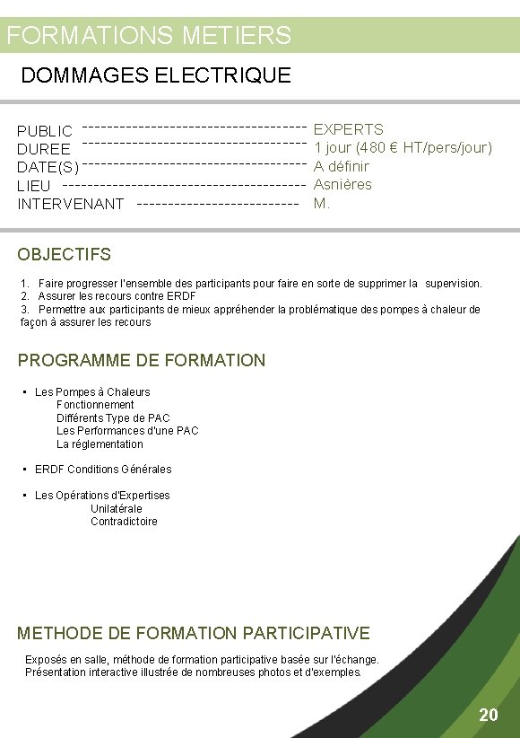 FORMATIONS METIERS DOMMAGES ELECTRIQUE PUBLIC DUREE DATE(S) LIEU INTERVENANT EXPERTS 1 jour (480 €