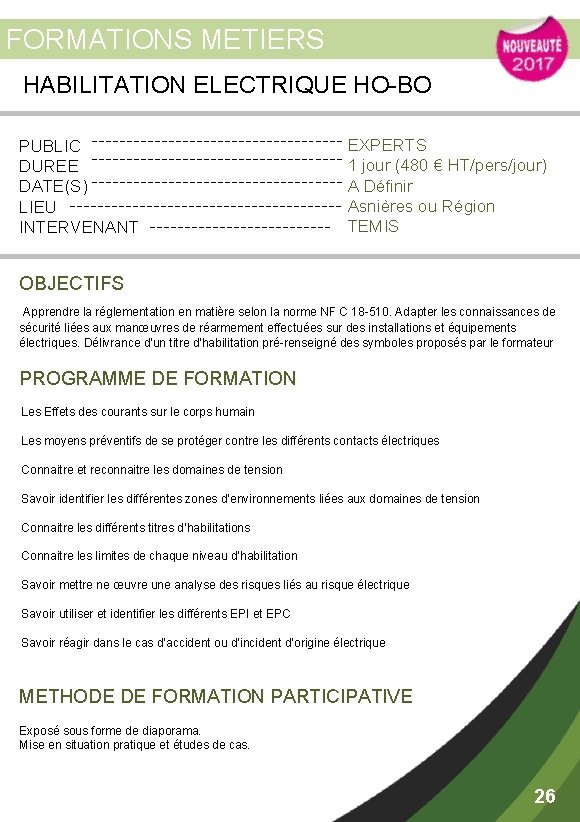 FORMATIONS METIERS HABILITATION ELECTRIQUE HO-BO PUBLIC DUREE DATE(S) LIEU INTERVENANT EXPERTS 1 jour (480