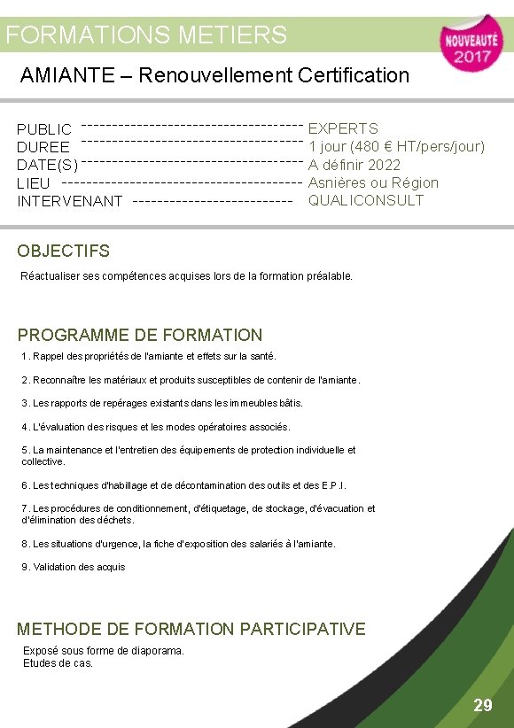 FORMATIONS METIERS AMIANTE – Renouvellement Certification PUBLIC DUREE DATE(S) LIEU INTERVENANT EXPERTS 1 jour