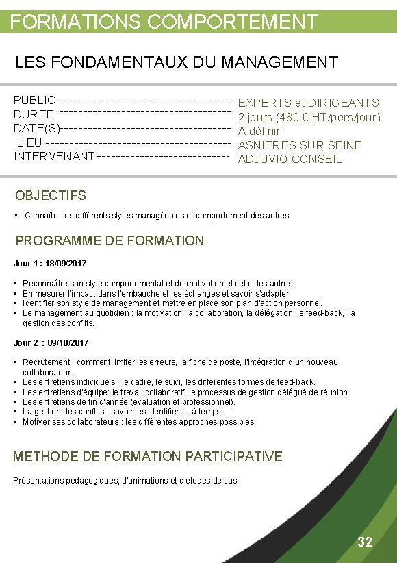  FORMATIONS COMPORTEMENT LES FONDAMENTAUX DU MANAGEMENT PUBLIC DUREE DATE(S) LIEU INTERVENANT EXPERTS et