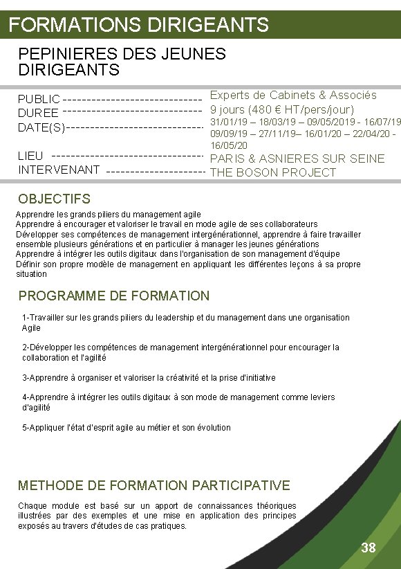  FORMATIONS DIRIGEANTS PEPINIERES DES JEUNES DIRIGEANTS PUBLIC DUREE DATE(S) Experts de Cabinets &