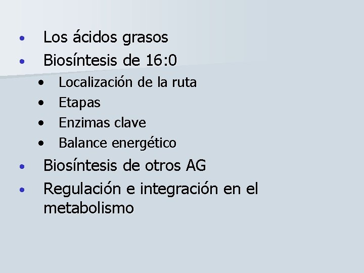  • • Los ácidos grasos Biosíntesis de 16: 0 • • • Localización