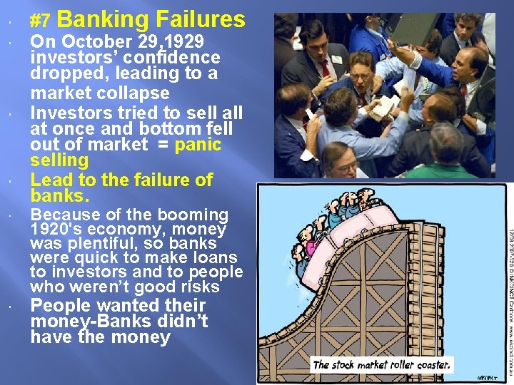  #7 Banking Failures On October 29, 1929 investors’ confidence dropped, leading to a