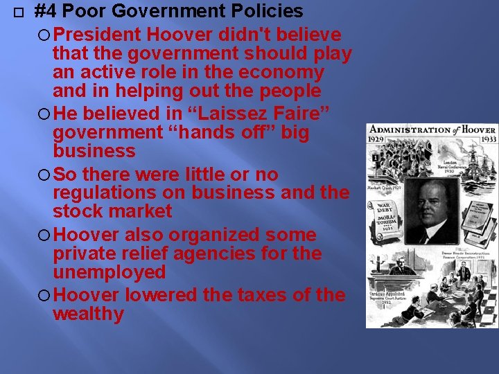  #4 Poor Government Policies President Hoover didn't believe that the government should play