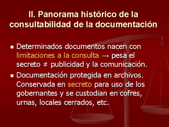 II. Panorama histórico de la consultabilidad de la documentación n n Determinados documentos nacen