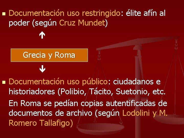 n Documentación uso restringido: élite afín al poder (según Cruz Mundet) Grecia y Roma