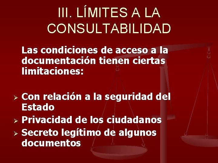 III. LÍMITES A LA CONSULTABILIDAD Las condiciones de acceso a la documentación tienen ciertas