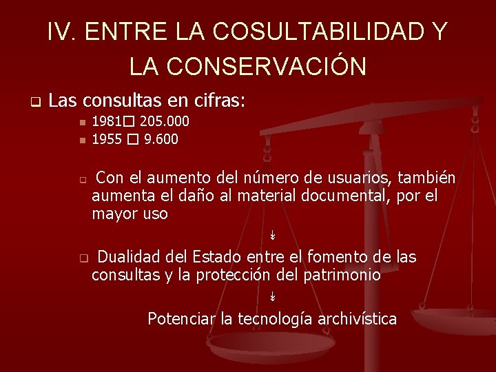 IV. ENTRE LA COSULTABILIDAD Y LA CONSERVACIÓN q Las consultas en cifras: n n