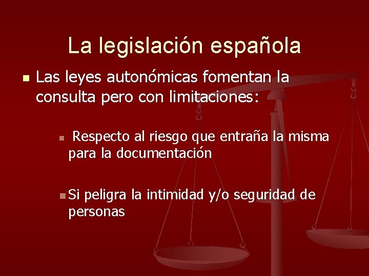 La legislación española n Las leyes autonómicas fomentan la consulta pero con limitaciones: n