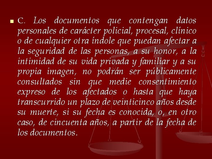 n C. Los documentos que contengan datos personales de carácter policial, procesal, clínico o