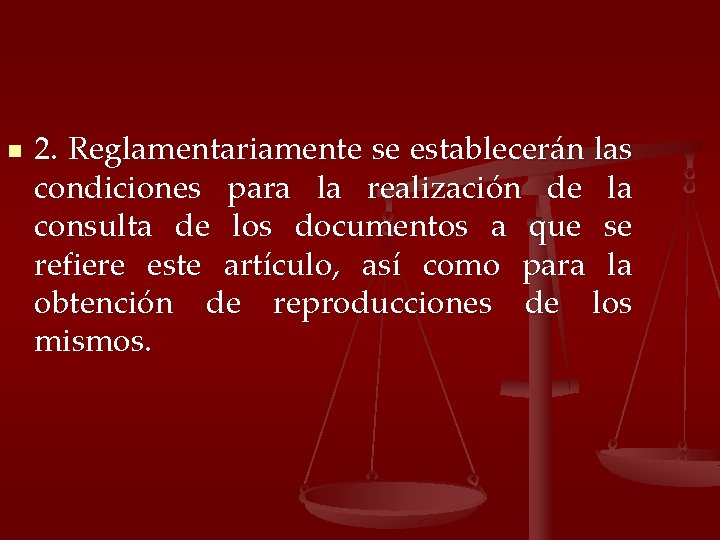 n 2. Reglamentariamente se establecerán las condiciones para la realización de la consulta de