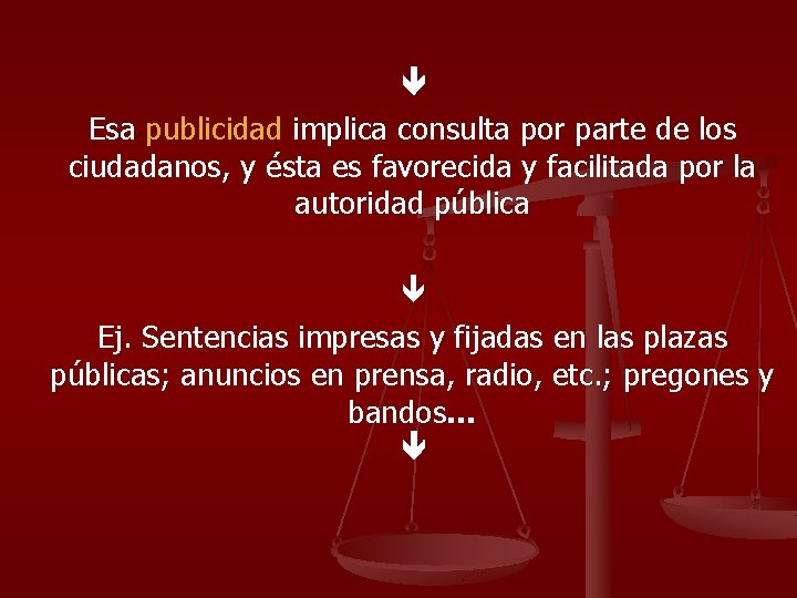  Esa publicidad implica consulta por parte de los ciudadanos, y ésta es favorecida