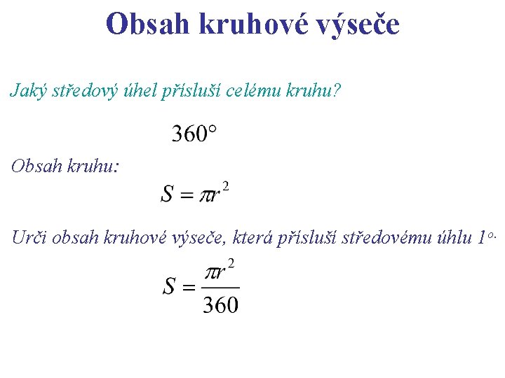 Obsah kruhové výseče Jaký středový úhel přísluší celému kruhu? Obsah kruhu: Urči obsah kruhové