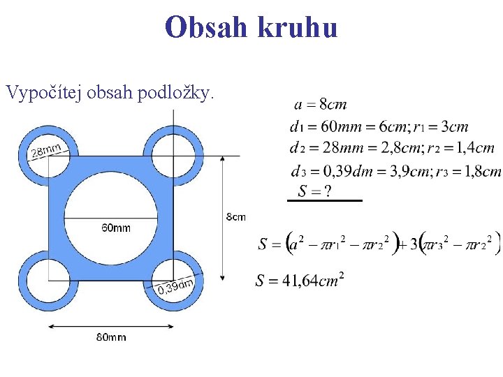 Obsah kruhu Vypočítej obsah podložky. 