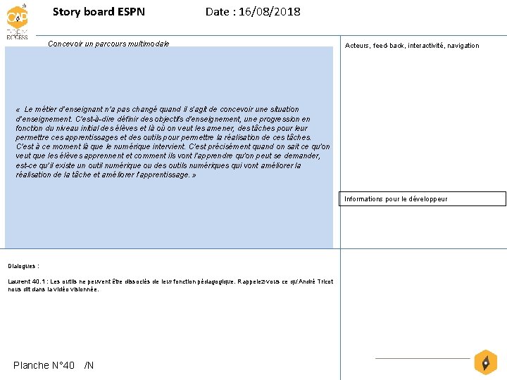 Story board ESPN Date : 16/08/2018 Concevoir un parcours multimodale Acteurs, feed-back, interactivité, navigation