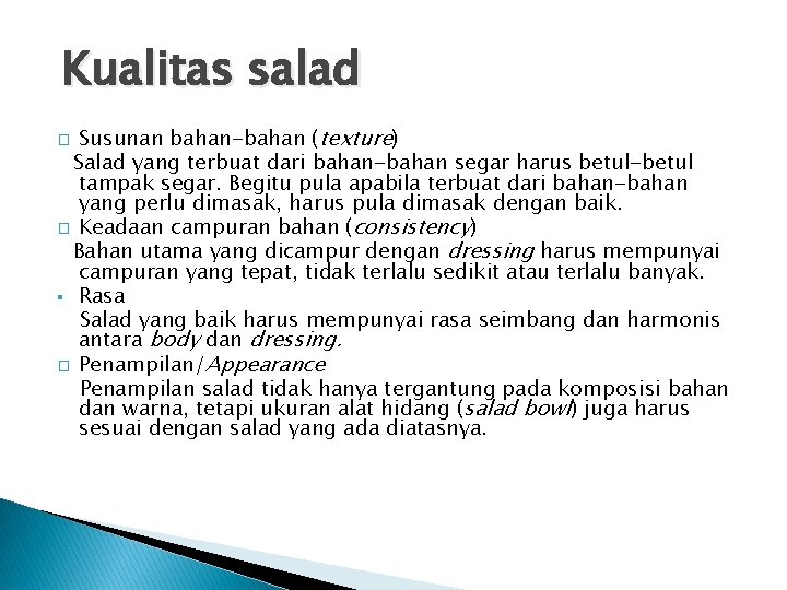 Kualitas salad Susunan bahan-bahan (texture) Salad yang terbuat dari bahan-bahan segar harus betul-betul tampak