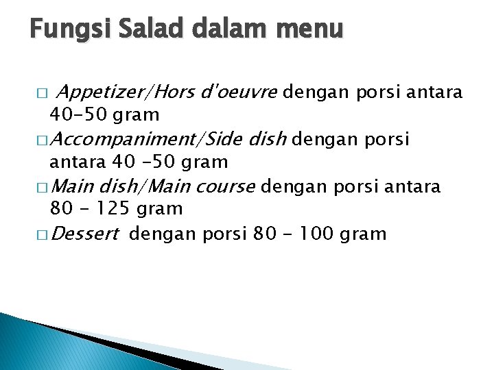 Fungsi Salad dalam menu � Appetizer/Hors d'oeuvre dengan porsi antara 40 -50 gram �