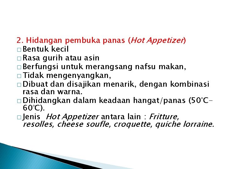 2. Hidangan pembuka panas (Hot Appetizer) � Bentuk kecil � Rasa gurih atau asin