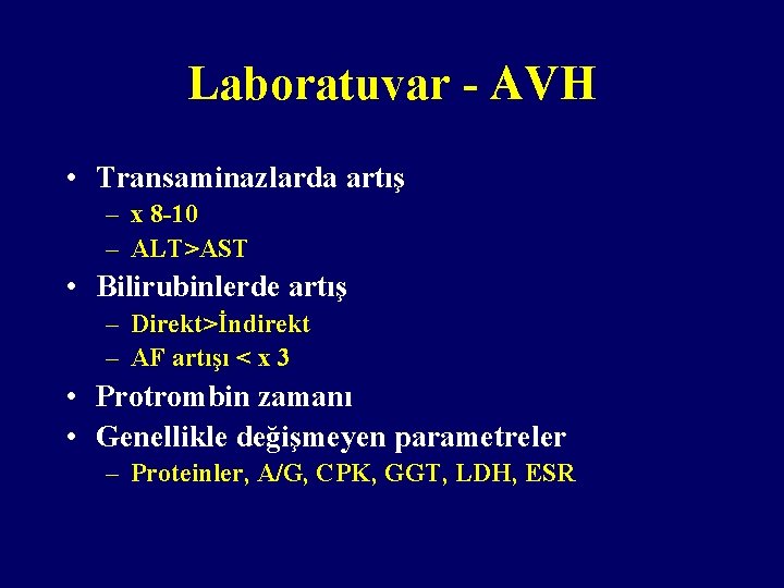 Laboratuvar - AVH • Transaminazlarda artış – x 8 -10 – ALT>AST • Bilirubinlerde