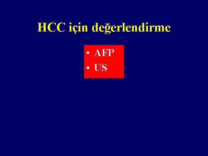 HCC için değerlendirme • AFP • US 