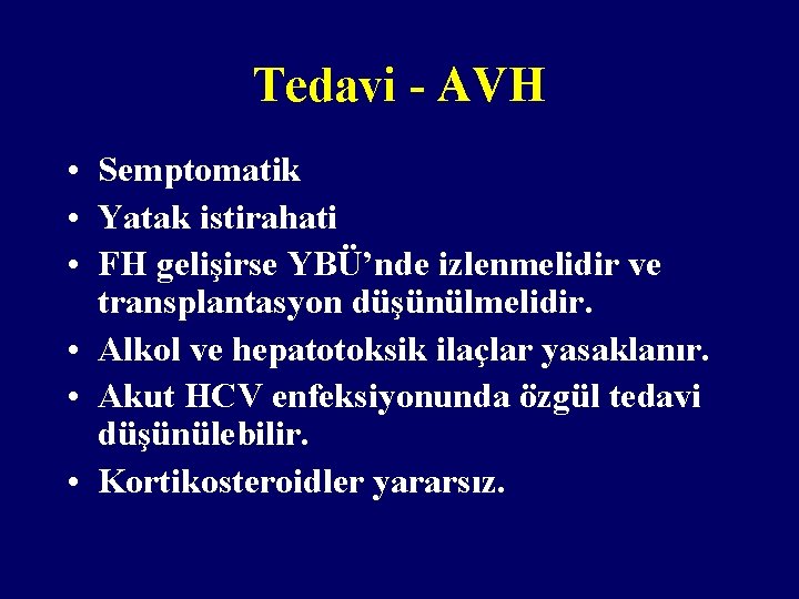 Tedavi - AVH • Semptomatik • Yatak istirahati • FH gelişirse YBÜ’nde izlenmelidir ve