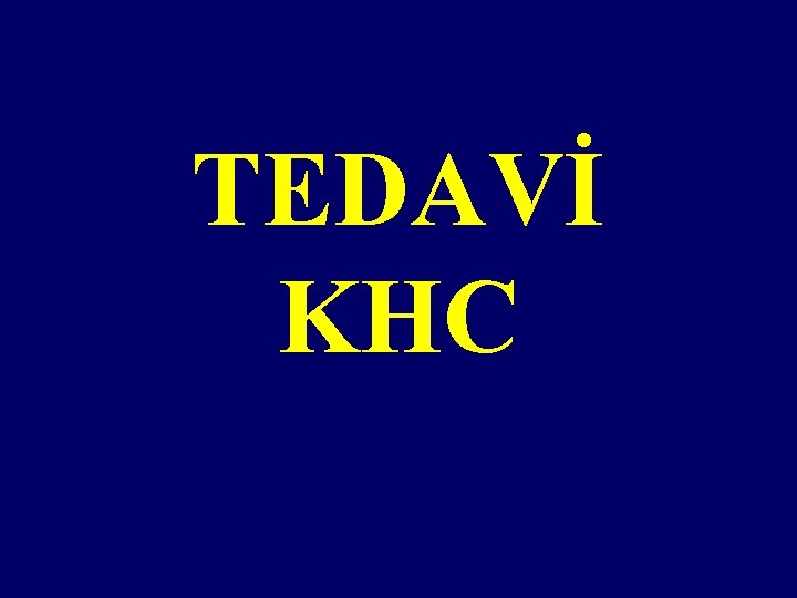 TEDAVİ KHC 