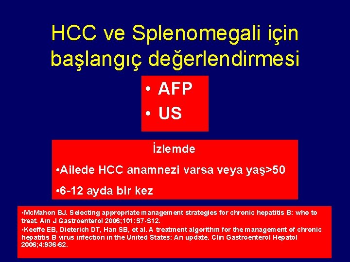 HCC ve Splenomegali için başlangıç değerlendirmesi • AFP • US İzlemde • Ailede HCC
