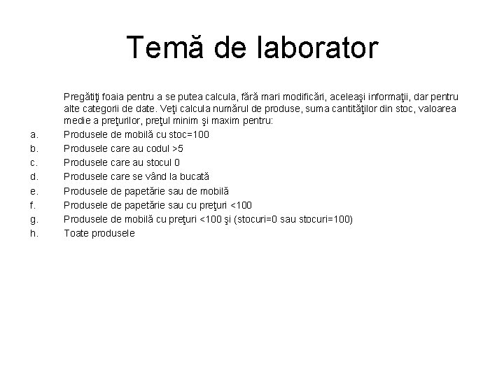 Temă de laborator a. b. c. d. e. f. g. h. Pregătiţi foaia pentru