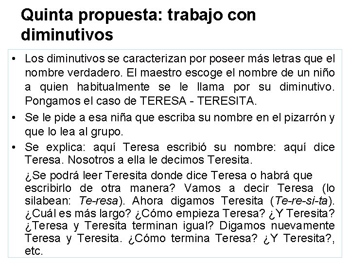 Quinta propuesta: trabajo con diminutivos • Los diminutivos se caracterizan por poseer más letras